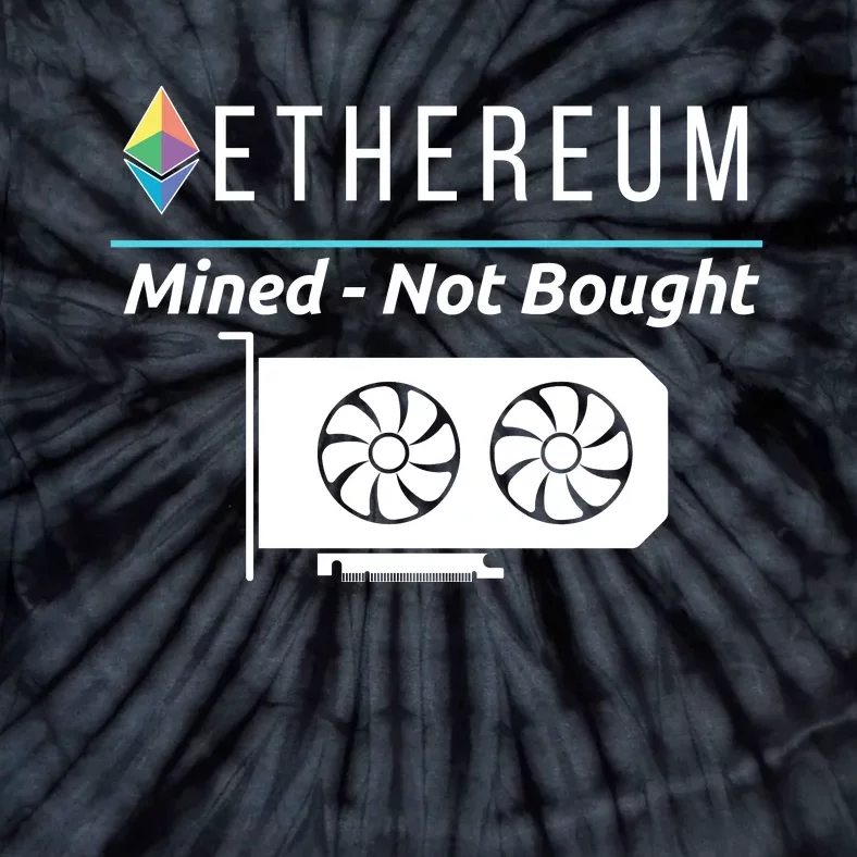 Ethereum Mined Not Bought GPU Mining Rigs ETH Crypto Miner Tie-Dye T-Shirt