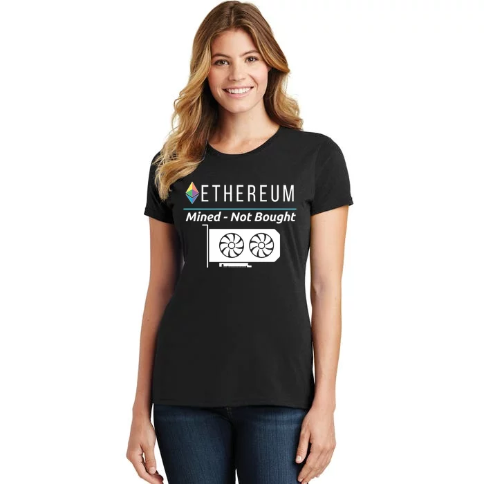 Ethereum Mined Not Bought GPU Mining Rigs ETH Crypto Miner Women's T-Shirt