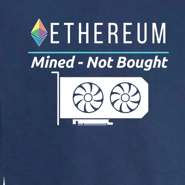 Ethereum Mined Not Bought GPU Mining Rigs ETH Crypto Miner Garment-Dyed Sweatshirt