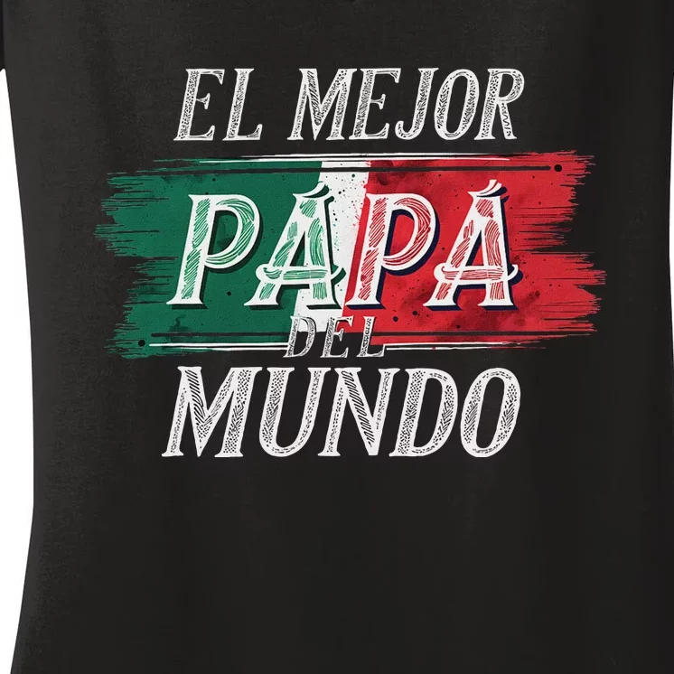 El Mejor Papa Del Mundo Mexican Flag Mexican Dad Women's V-Neck T-Shirt