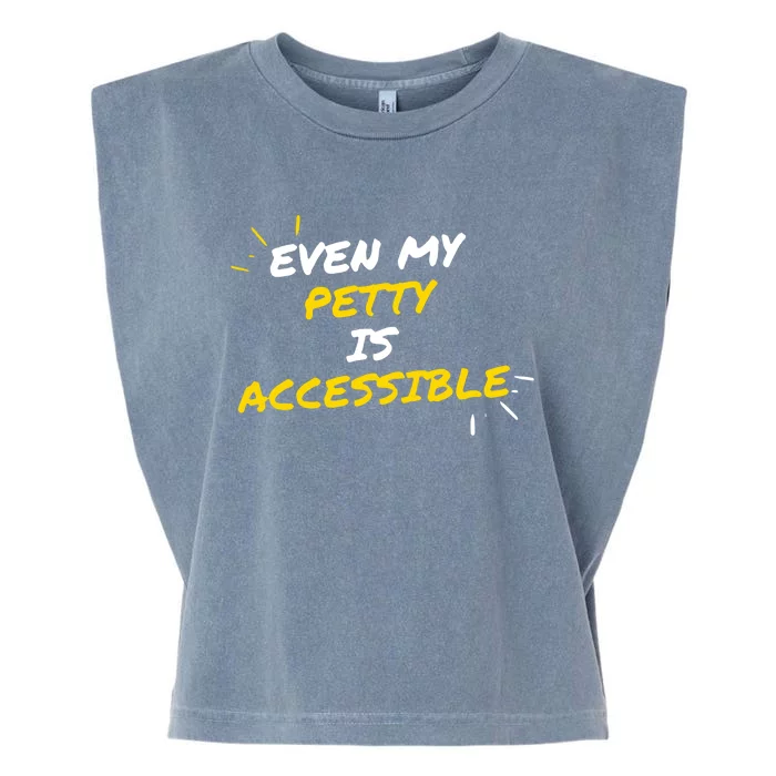 Even My Petty Is Disability Accessible Garment-Dyed Women's Muscle Tee