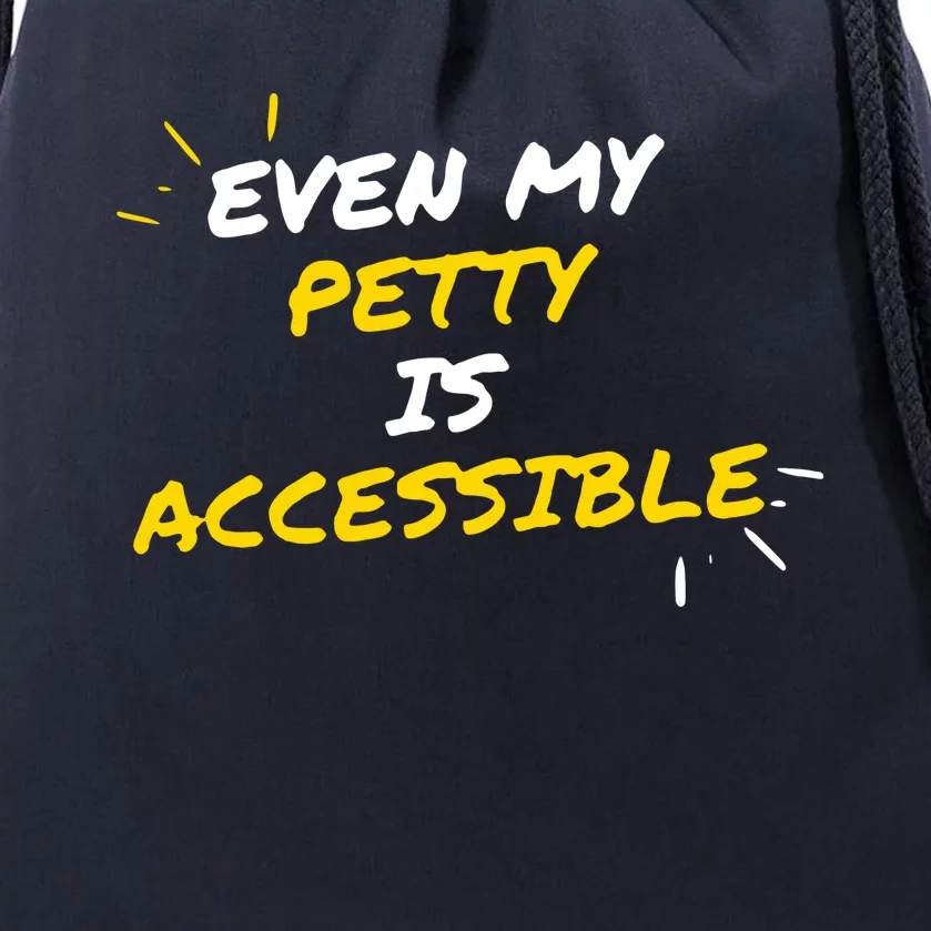 Even My Petty Is Disability Accessible Drawstring Bag