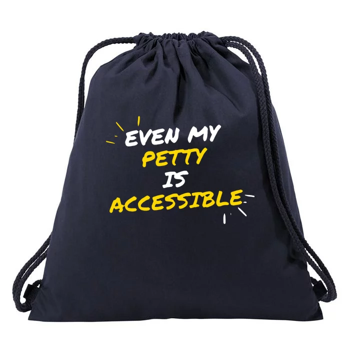 Even My Petty Is Disability Accessible Drawstring Bag