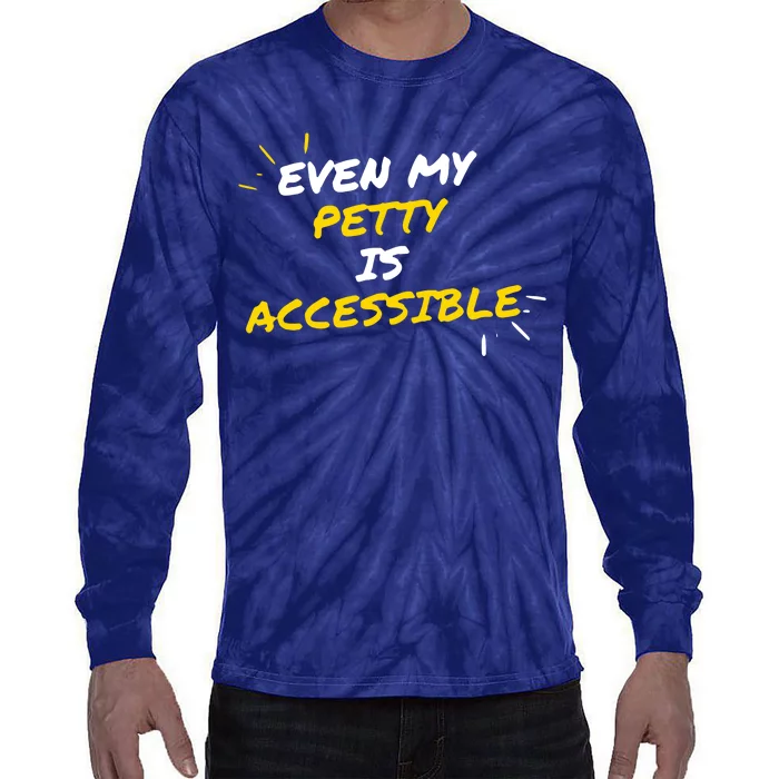 Even My Petty Is Disability Accessible Tie-Dye Long Sleeve Shirt