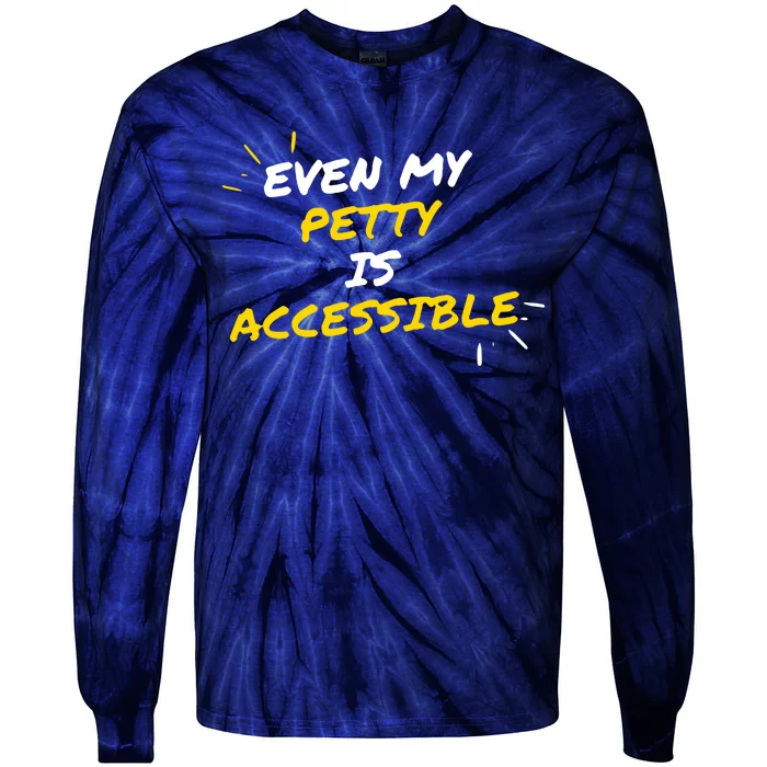 Even My Petty Is Disability Accessible Tie-Dye Long Sleeve Shirt