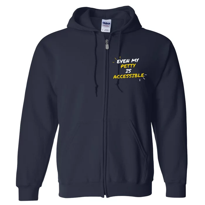 Even My Petty Is Disability Accessible Full Zip Hoodie