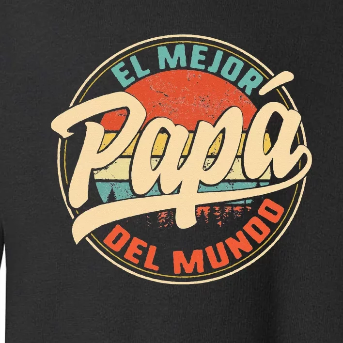 El Mejor Papa Del Mundo cumpleaños regalo del día del padre Toddler Sweatshirt