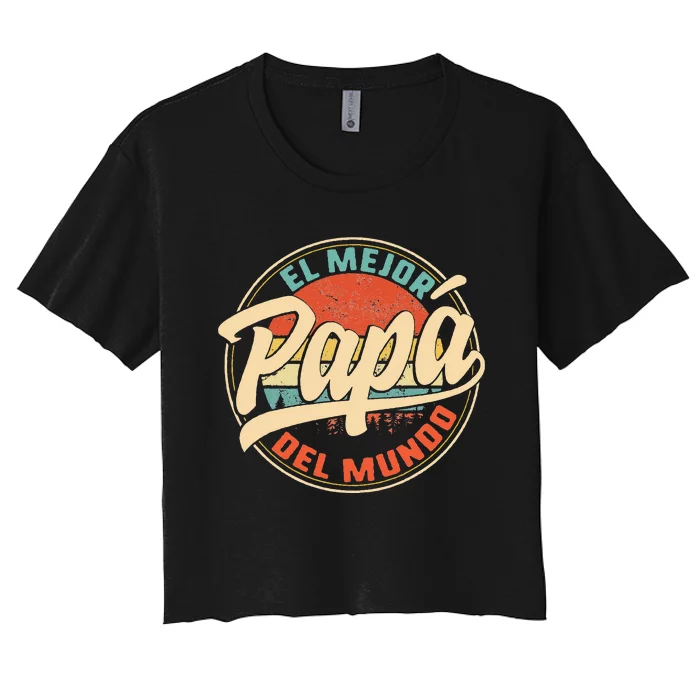 El Mejor Papa Del Mundo cumpleaños regalo del día del padre Women's Crop Top Tee