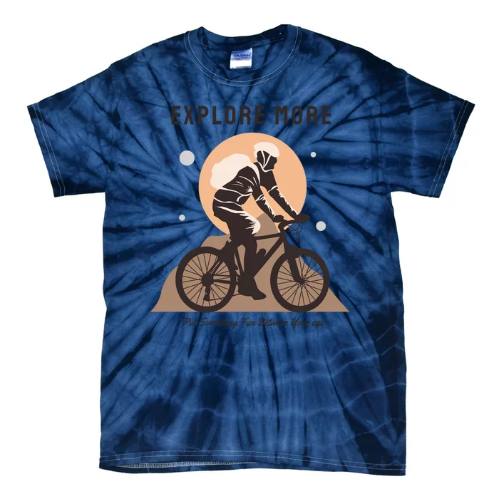 Explore More Put Somthing Fun Between Your Legs Tie-Dye T-Shirt