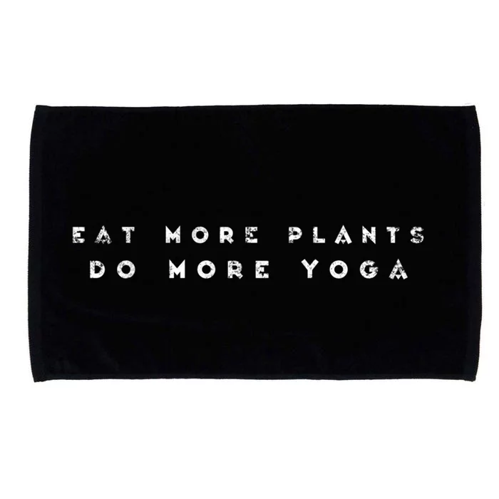 Eat More Plants Do More Yoga Funny Yogi Zen Mot Gift Microfiber Hand Towel