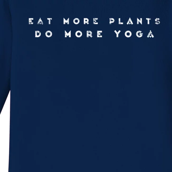 Eat More Plants Do More Yoga Funny Yogi Zen Mot Gift Baby Long Sleeve Bodysuit