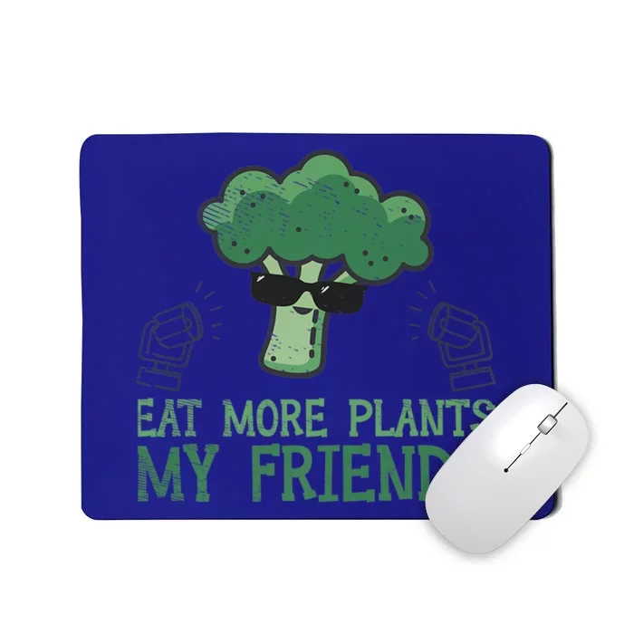 Eat More Plants My Friends Vegan Plant Vegetarians Fruits Gift Mousepad