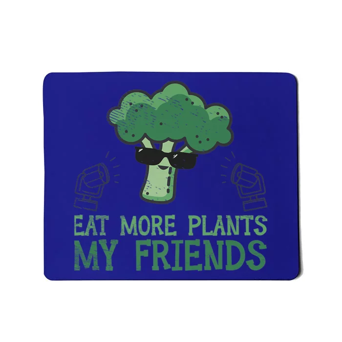 Eat More Plants My Friends Vegan Plant Vegetarians Fruits Gift Mousepad