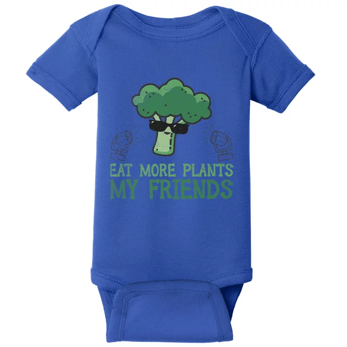 Eat More Plants My Friends Vegan Plant Vegetarians Fruits Gift Baby Bodysuit