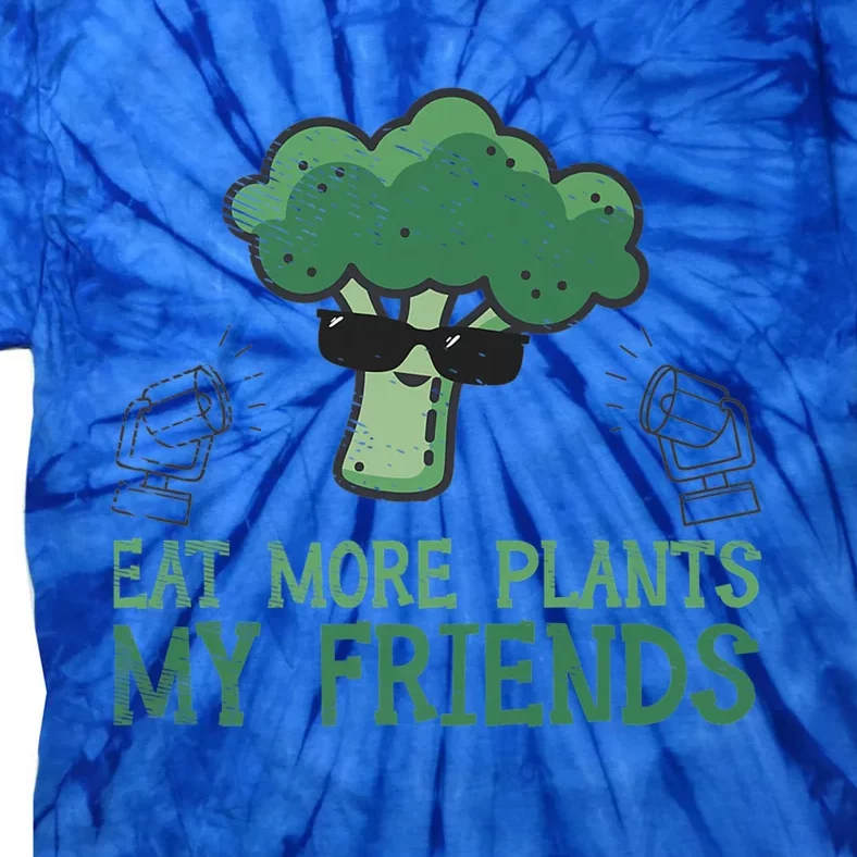 Eat More Plants My Friends Vegan Plant Vegetarians Fruits Gift Tie-Dye T-Shirt