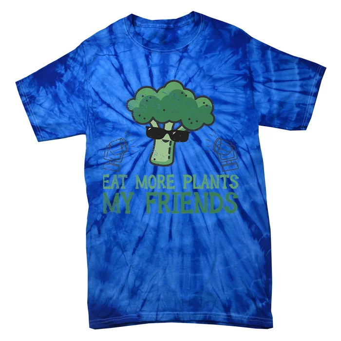 Eat More Plants My Friends Vegan Plant Vegetarians Fruits Gift Tie-Dye T-Shirt