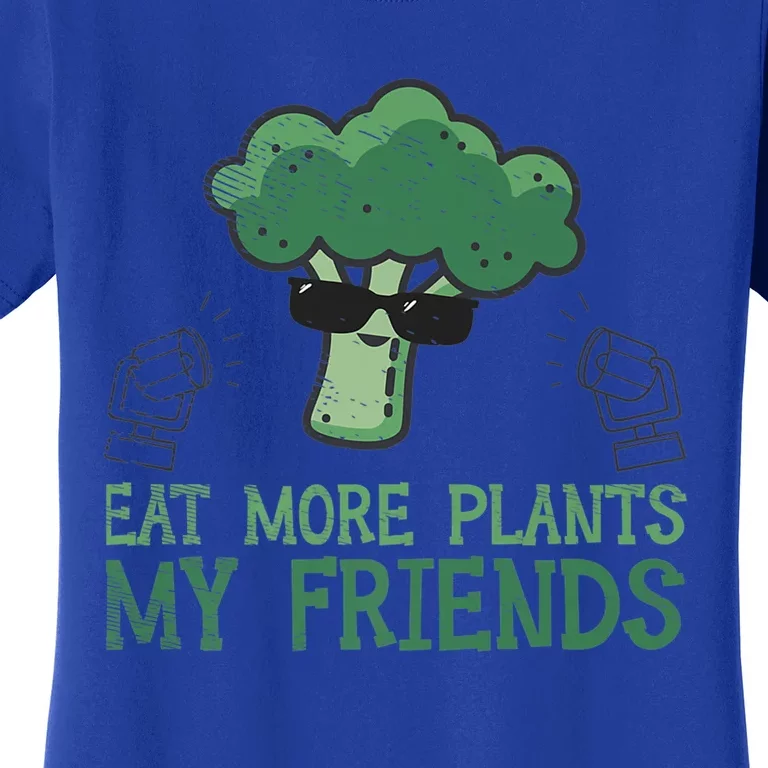 Eat More Plants My Friends Vegan Plant Vegetarians Fruits Gift Women's T-Shirt