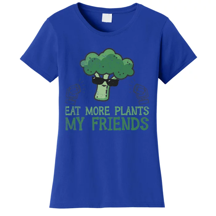 Eat More Plants My Friends Vegan Plant Vegetarians Fruits Gift Women's T-Shirt