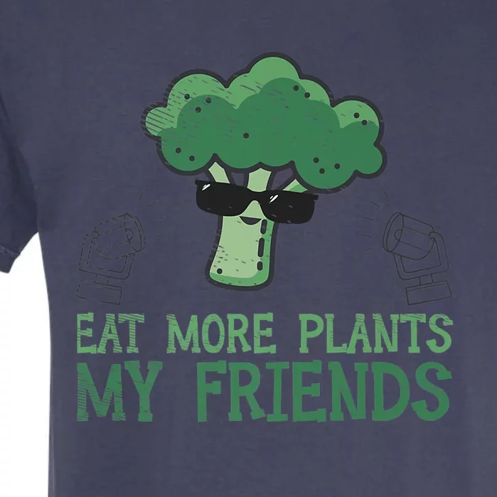 Eat More Plants My Friends Vegan Plant Vegetarians Fruits Gift Garment-Dyed Heavyweight T-Shirt