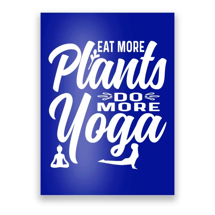 Eat More Plants Do More Yoga Gift Poster