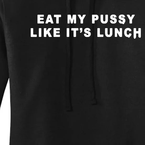 Eat My Pussy Like It’S Lunch Women's Pullover Hoodie