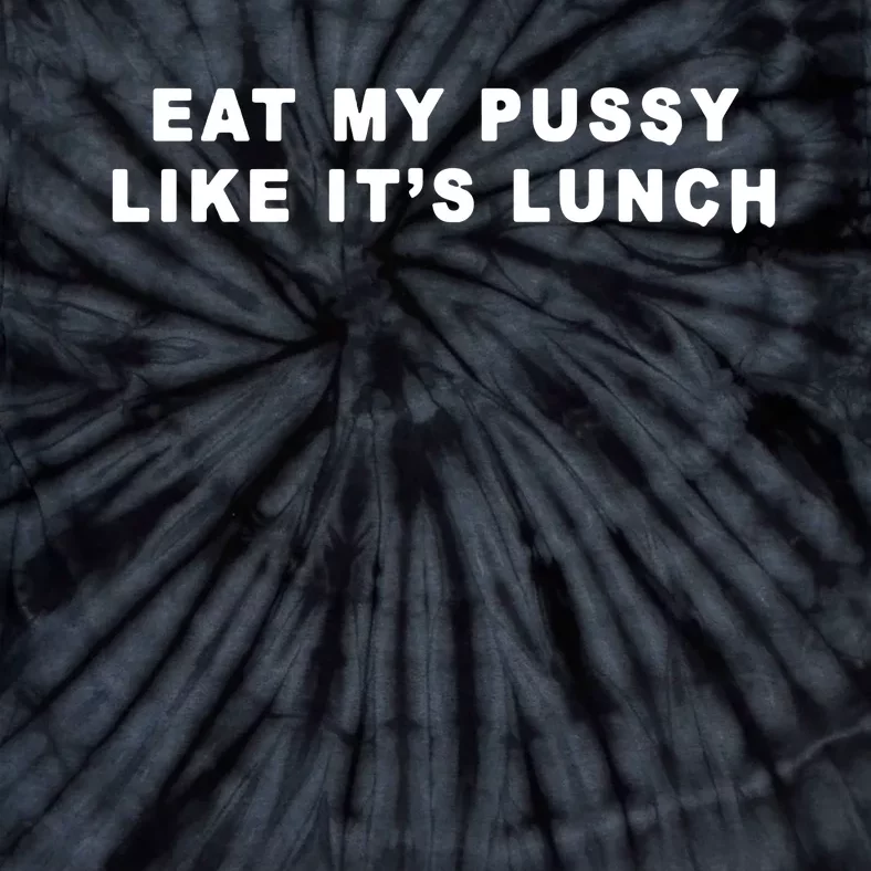 Eat My Pussy Like It’S Lunch Tie-Dye T-Shirt