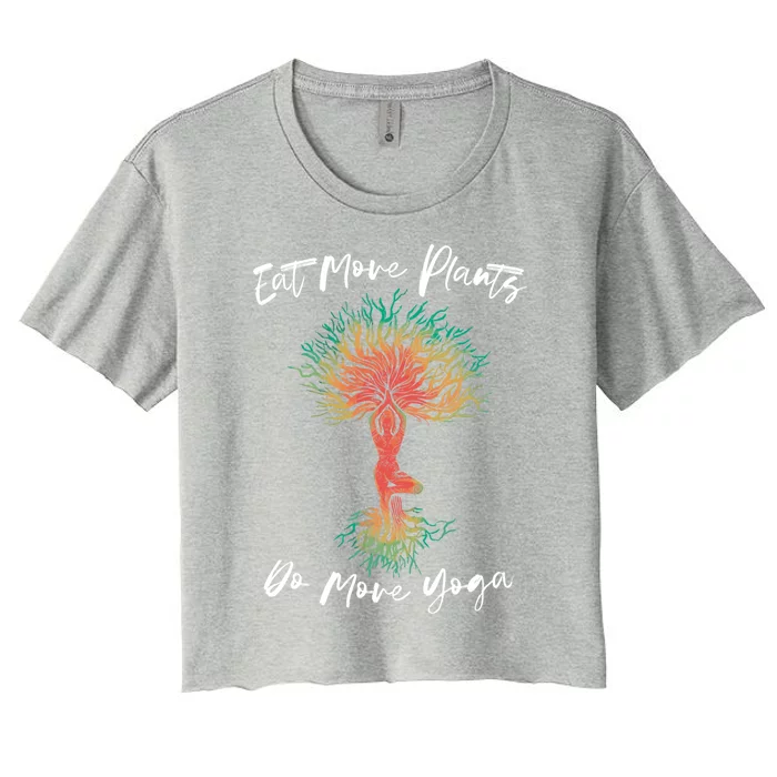 Eat More Plants Do More Yoga Gift Women's Crop Top Tee