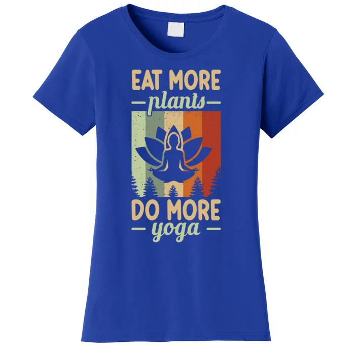 Eat More Plants Do More Yoga Fitness Yoga Instructor Gift Women's T-Shirt