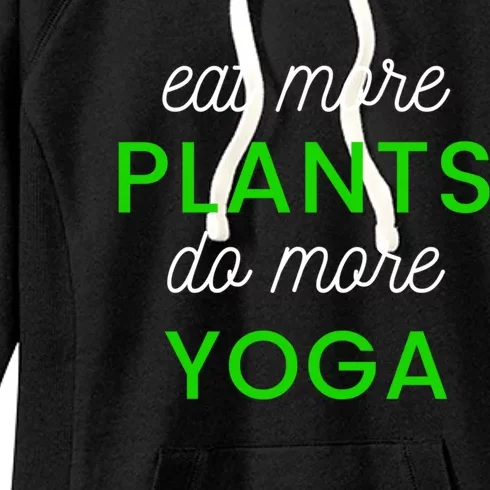 Eat More Plants Do More Yoga Funny Healthy Lifestyle Design Gift Women's Fleece Hoodie