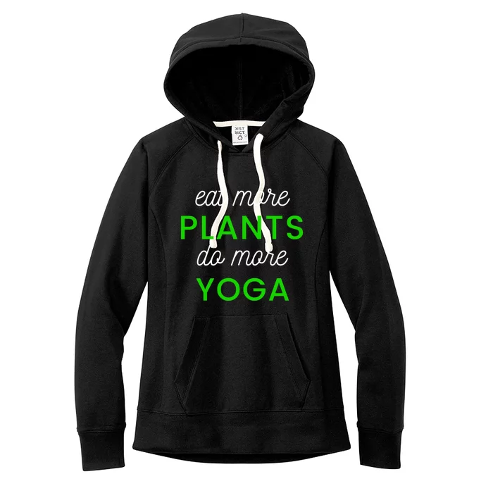 Eat More Plants Do More Yoga Funny Healthy Lifestyle Design Gift Women's Fleece Hoodie