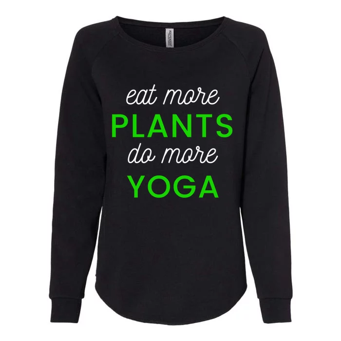 Eat More Plants Do More Yoga Funny Healthy Lifestyle Design Gift Womens California Wash Sweatshirt