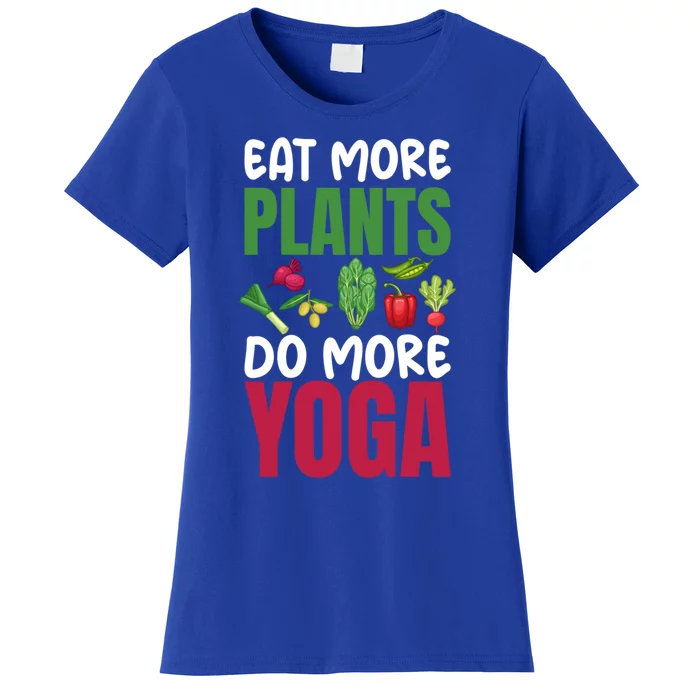 Eat More Plants Do More Yoga Humor Joke Tee For Vegetarians Great Gift Women's T-Shirt