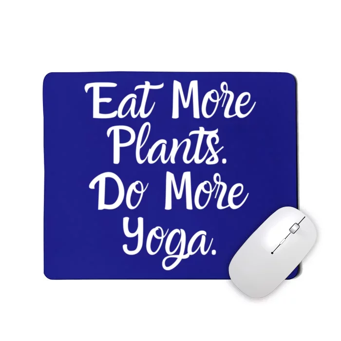 Eat More Plants Do More Yoga Funny Gift Mousepad