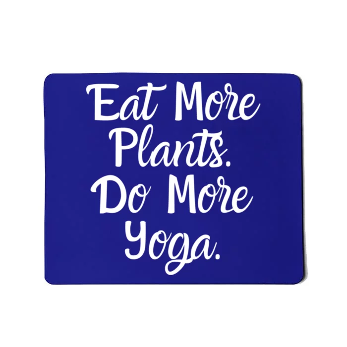 Eat More Plants Do More Yoga Funny Gift Mousepad