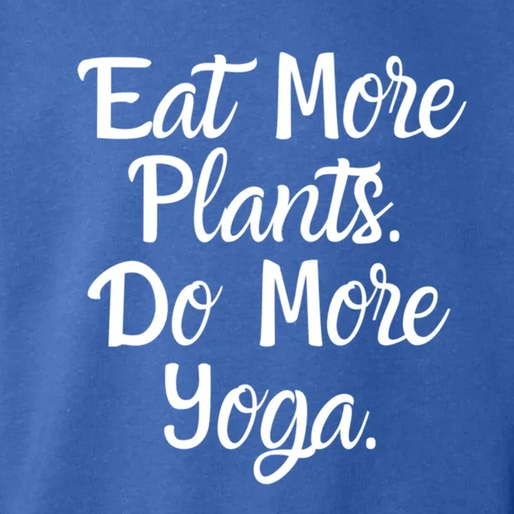 Eat More Plants Do More Yoga Funny Gift Toddler Hoodie