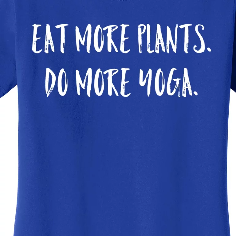 Eat More Plants Do More Yoga Vegan Gift Women's T-Shirt