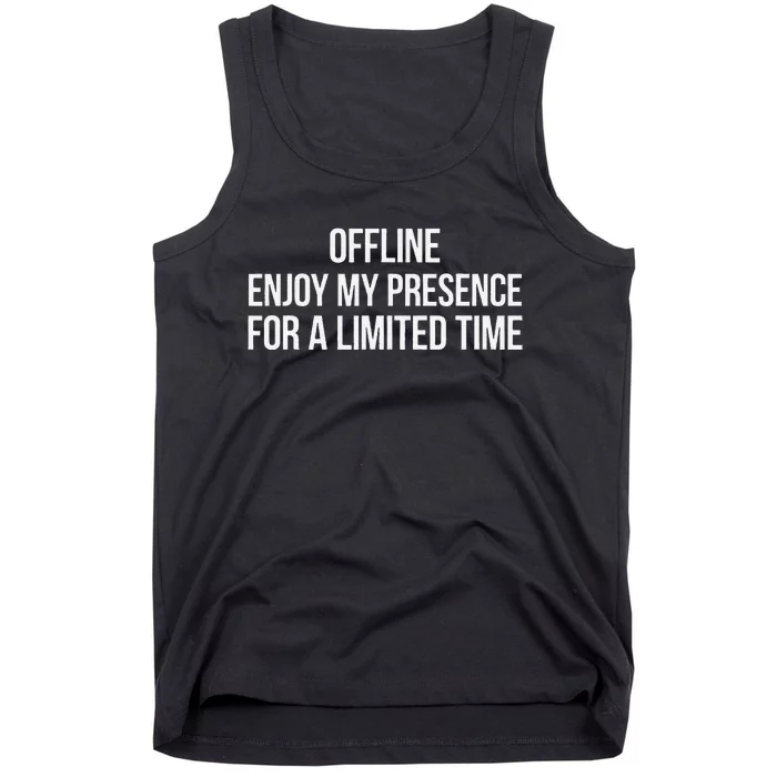 Enjoy My Presence Temporarily Tank Top