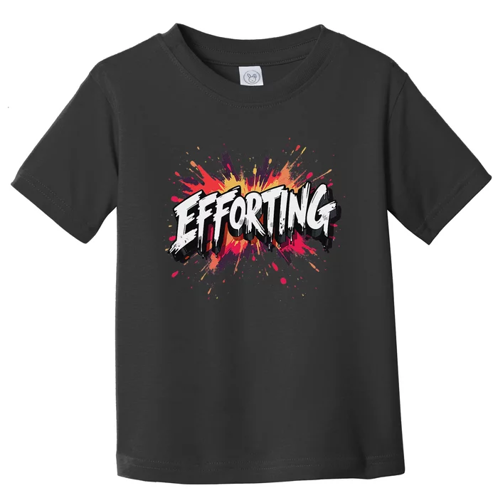 Efforting Motivational Quote For Determined Minds Funny Toddler T-Shirt