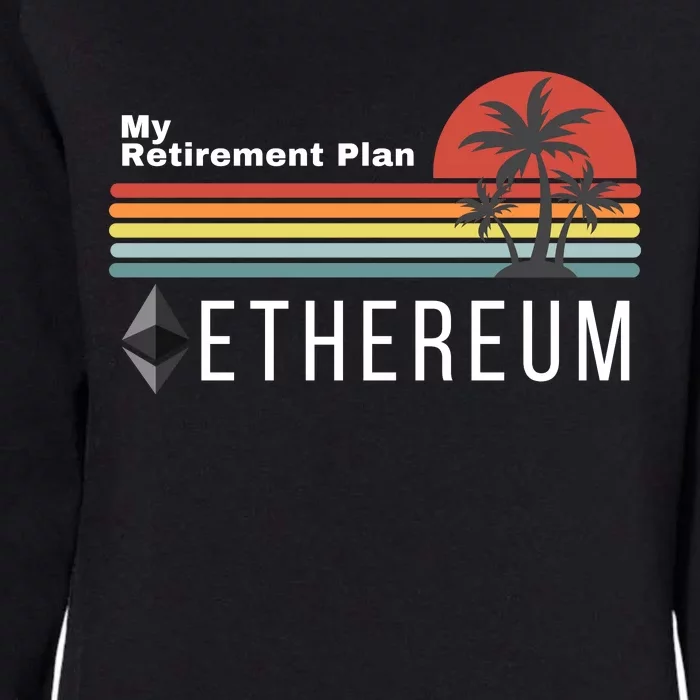 Ethereum My Retirement Plan Blockchain ETH Crypto HODL ETH Womens California Wash Sweatshirt