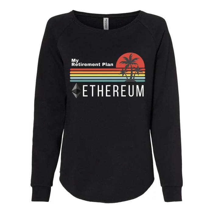 Ethereum My Retirement Plan Blockchain ETH Crypto HODL ETH Womens California Wash Sweatshirt