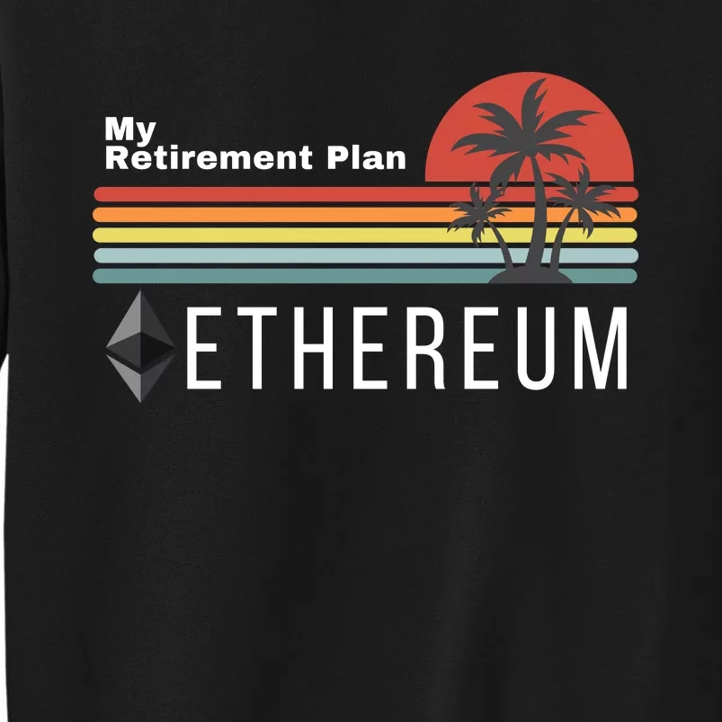 Ethereum My Retirement Plan Blockchain ETH Crypto HODL ETH Tall Sweatshirt