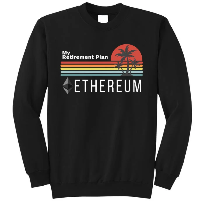 Ethereum My Retirement Plan Blockchain ETH Crypto HODL ETH Tall Sweatshirt