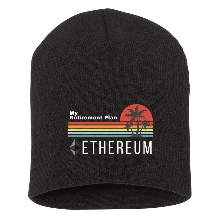 Ethereum My Retirement Plan Blockchain ETH Crypto HODL ETH Short Acrylic Beanie