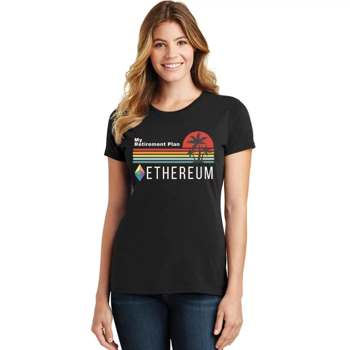 Ethereum, My Retirement Plan, Blockchain, ETH Crypto, HODL ETH Women's T-Shirt