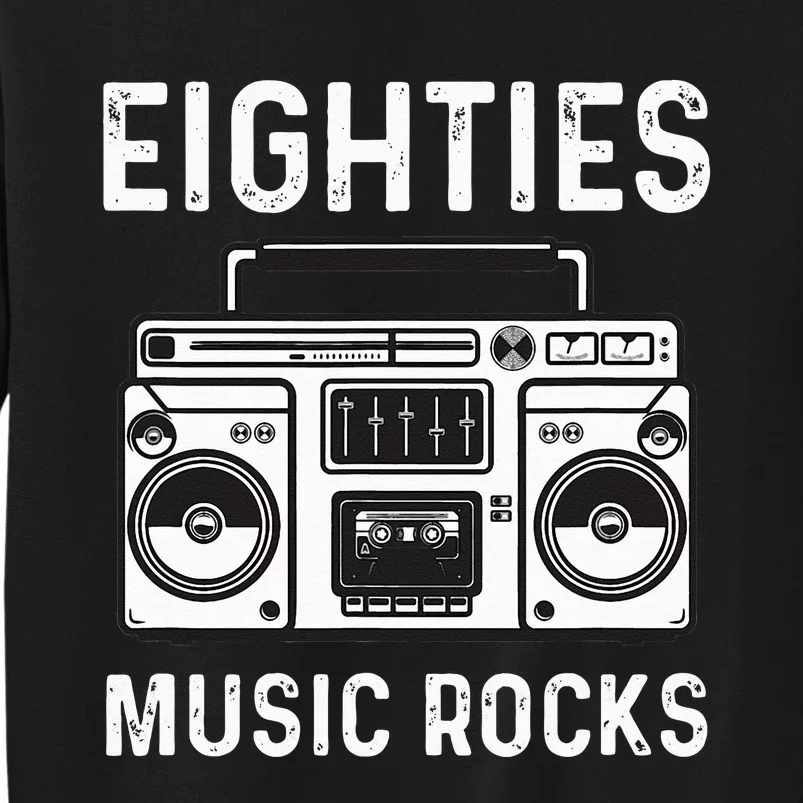 Eighties Music Rocks 80's Music Tall Sweatshirt