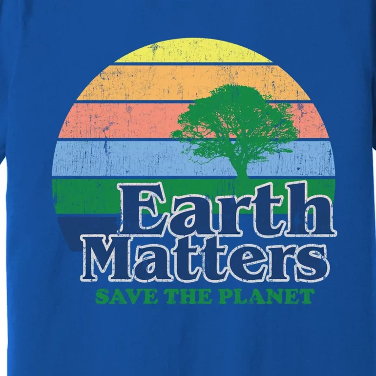 Earth Matters Save The Planet Environtal Global Warming Funny Gift Premium T-Shirt