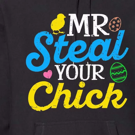 Easter Mr Steal Your Chick Funny Spring Humor Premium Hoodie