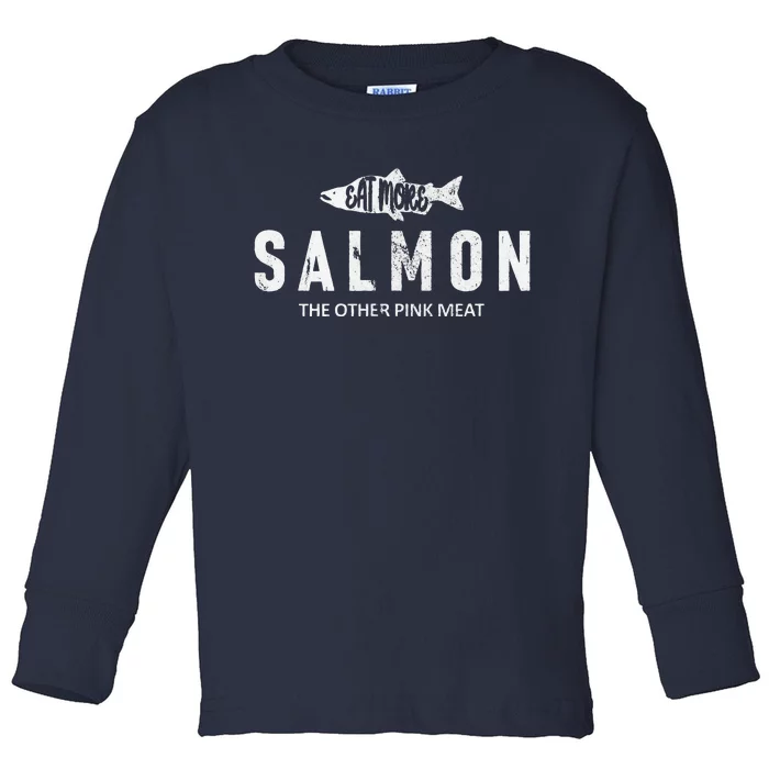 Eat More Salmon The Other Pink Meat Funny Fishing Fisherman Toddler Long Sleeve Shirt