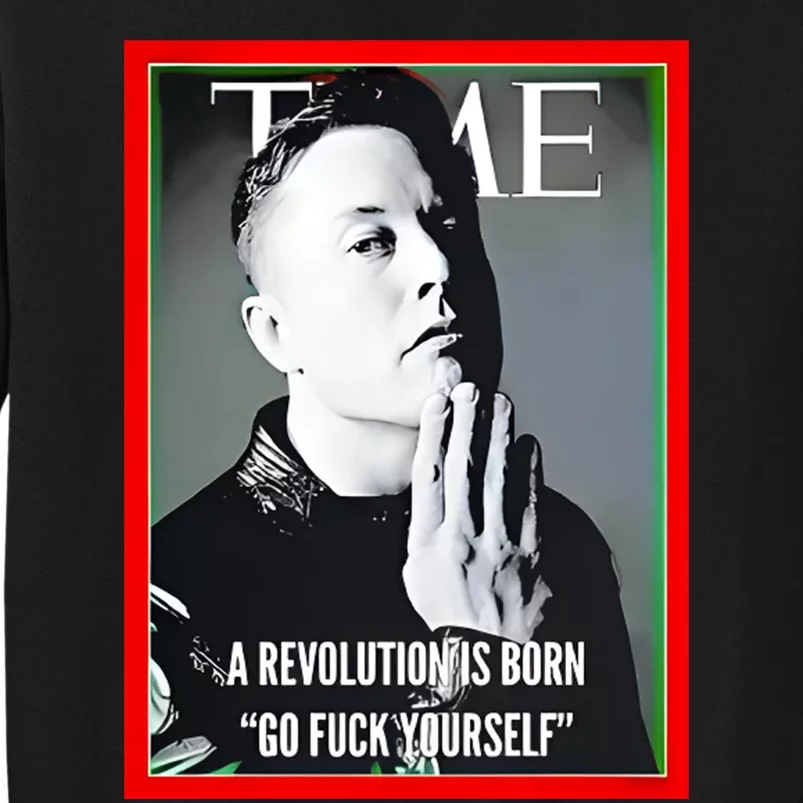 Elon Musk The Time A Revolution Is Born Go Fuck Yourself Sweatshirt