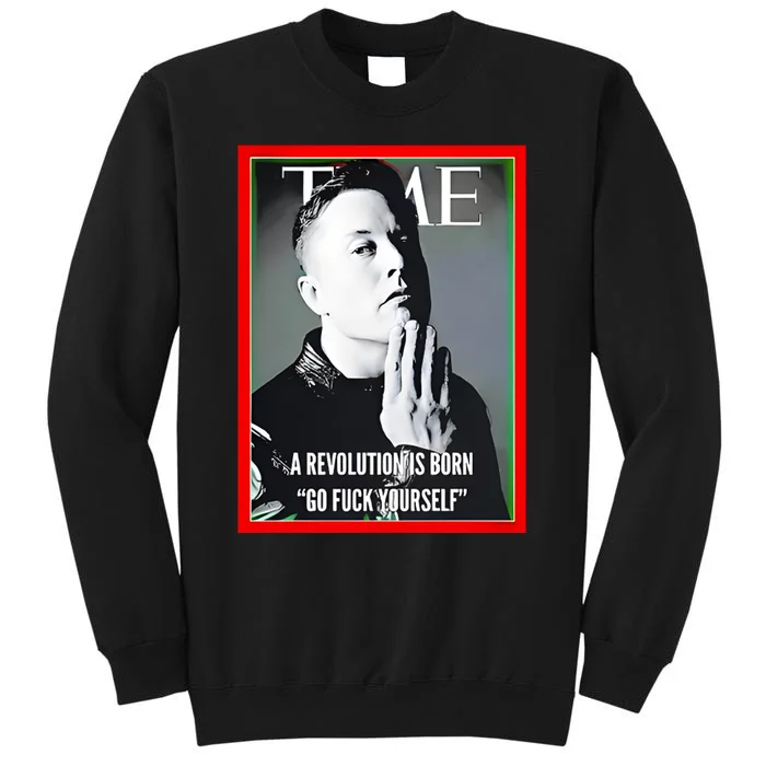 Elon Musk The Time A Revolution Is Born Go Fuck Yourself Sweatshirt